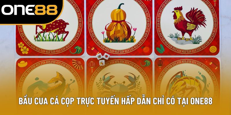 Bầu Cua Cá Cọp Trực Tuyến Hấp Dẫn Chỉ Có Tại One88