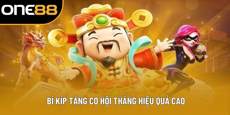  Bí kíp tăng cơ hội thắng hiệu quả cao