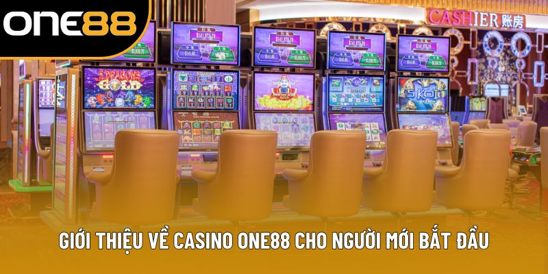Giới thiệu về casino ONE88 cho người mới bắt đầu