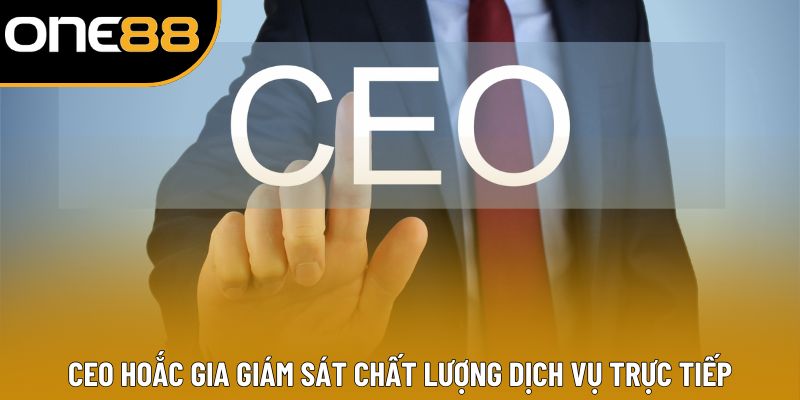 Ceo Hoắc Gia giám sát chất lượng dịch vụ trực tiếp