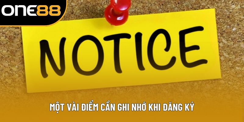 Một vài điểm cần ghi nhớ khi đăng ký