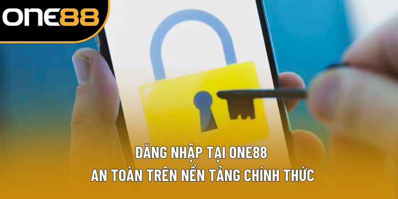 Đăng Nhập ONE88: Hướng Dẫn Chính Xác Và An Toàn Cho Bạn