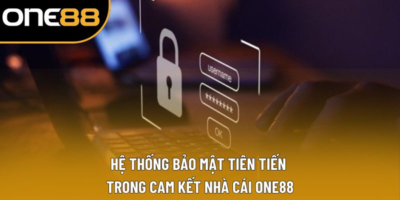 Hệ thống bảo mật tiên tiến trong cam kết nhà cái ONE88