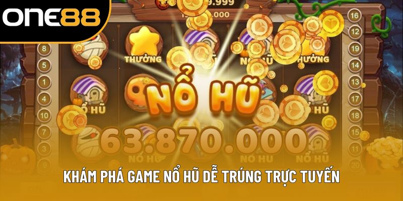 Khám phá game nổ hũ dễ trúng trực tuyến