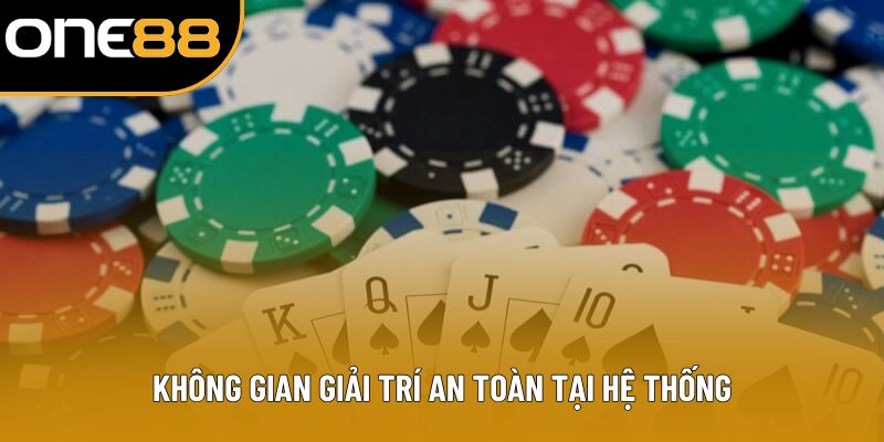 Không gian giải trí an toàn tại hệ thống