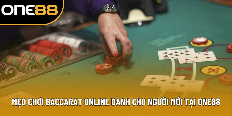 Mẹo Chơi Baccarat Online Dành Cho Người Mới Tại One88 