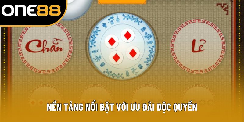 Nền tảng nổi bật với ưu đãi độc quyền