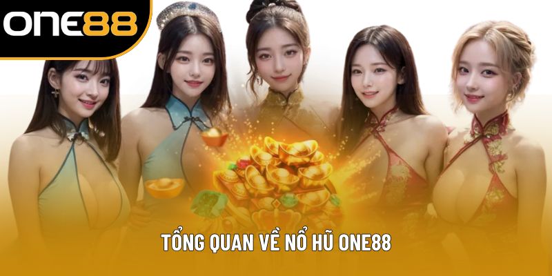 Tổng quan về nổ hũ ONE88