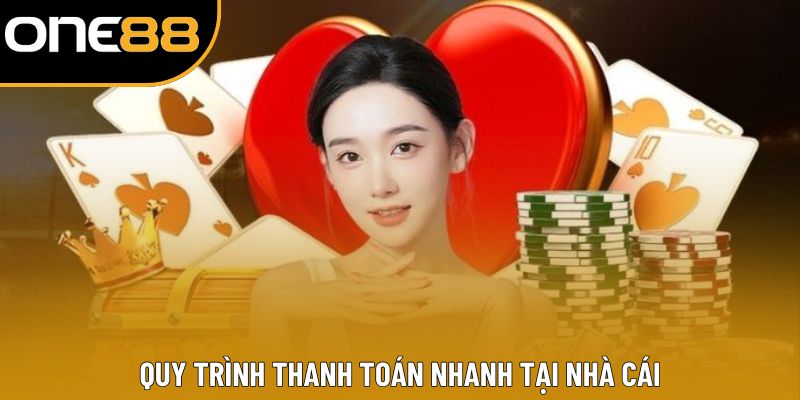 Quy trình thanh toán nhanh tại nhà cái