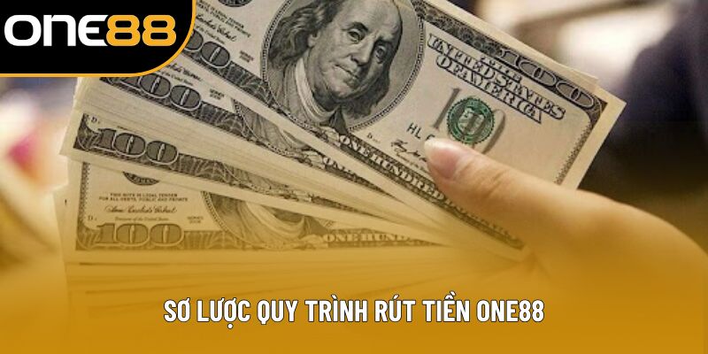 Sơ lược quy trình rút tiền ONE88