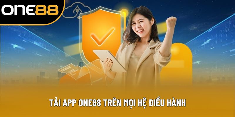 Tải app ONE88 trên mọi hệ điều hành