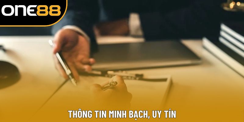 Thông tin minh bạch, uy tín