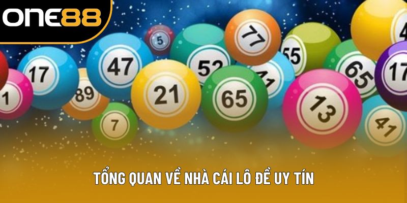 Tổng quan về nhà cái lô đề uy tín